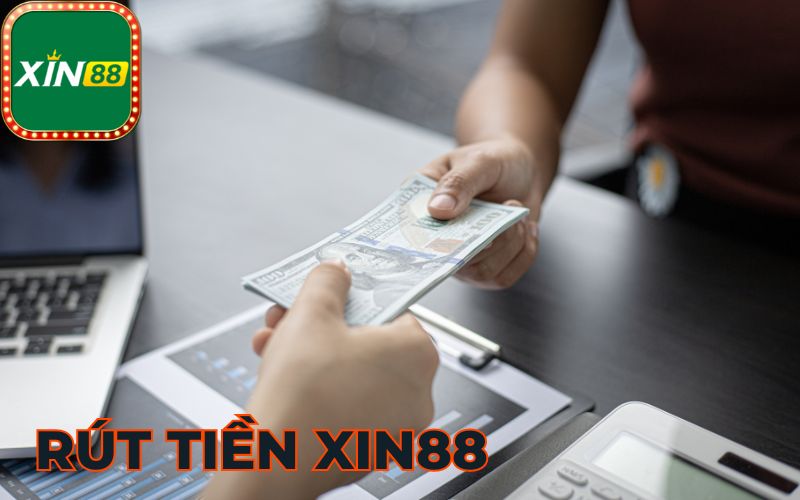 Hướng dẫn RÚT TIỀN XIN88